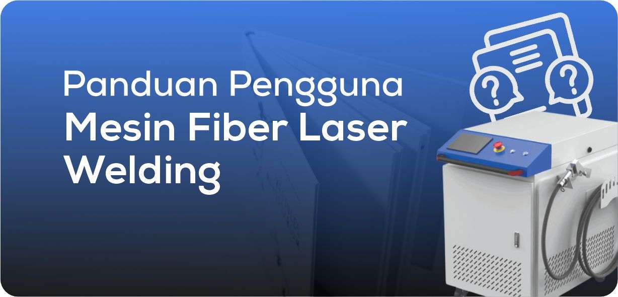 Panduan Pengguna Mesin Fiber Laser Welding