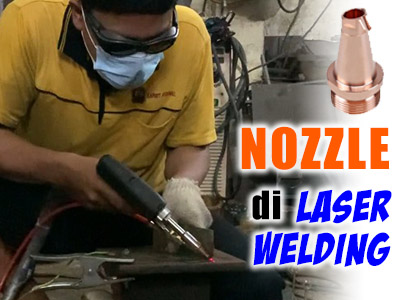 Nozzle pada Mesin Laser Welding: Si Kecil yang Bikin Hasil Las Jadi Apik!