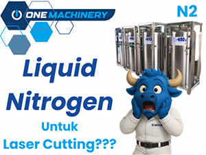 Home 31 Liquid Nitrogen Untuk Laser Cutting??? Bisa?? Cobain Baca Dulu Aja Dehh!!
